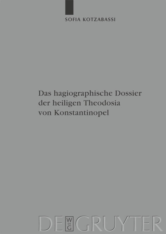 Das hagiographische Dossier der heiligen Theodosia von Konstantinopel