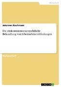 Die einkommensteuerrechtliche Behandlung von Arbeitnehmerabfindungen