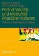 Performativität und Medialität Populärer Kulturen