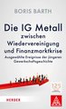 Die IG Metall zwischen Wiedervereinigung und Finanzkrise