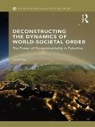 Deconstructing the Dynamics of World-Societal Order