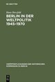 Berlin in der Weltpolitik 1945-1970