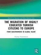 The Migration of Highly Educated Turkish Citizens to Europe