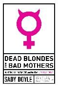 Dead Blondes and Bad Mothers