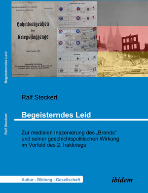 Begeisterndes Leid. Zur medialen Inszenierung des 'Brands' und seiner geschichtspolitischen Wirkung im Vorfeld des 2. Irakkriegs