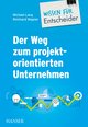 Der Weg zum projektorientierten Unternehmen - Wissen für Entscheider