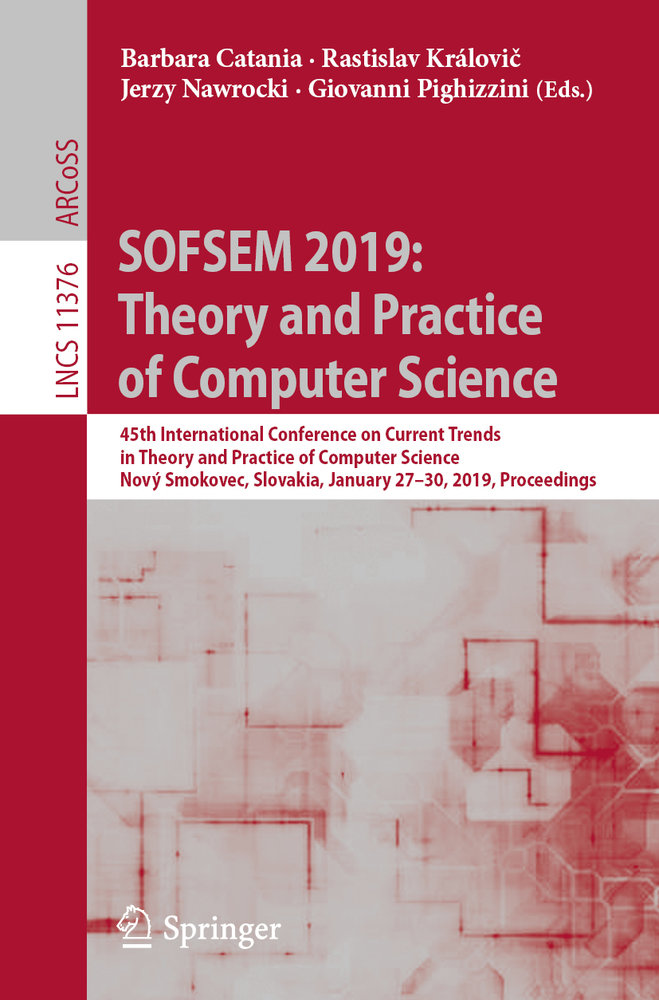 SOFSEM 2019: Theory and Practice of Computer Science