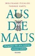 Aus die Maus - Ratgeber für ein richtig mieses Leben. Grübeln und Schwarzmalen macht doch Spaß! Negative Denkmuster austricksen & eine positive Lebenseinstellung finden. Humorvolles Geschenkbuch