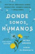 Somewhere We Are Human / Donde somos humanos (Spanish edition)