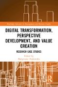 Digital Transformation, Perspective Development, and Value Creation