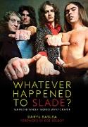 Whatever Happened to Slade?