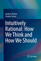 Intuitively Rational: How We Think and How We Should