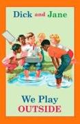 Dick and Jane: We Play Outside