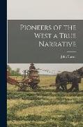 Pioneers of the West a True Narrative