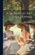 A Woman At Bay (una Donna)