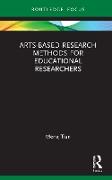 Arts-based Research Methods for Educational Researchers