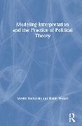 Modeling Interpretation and the Practice of Political Theory