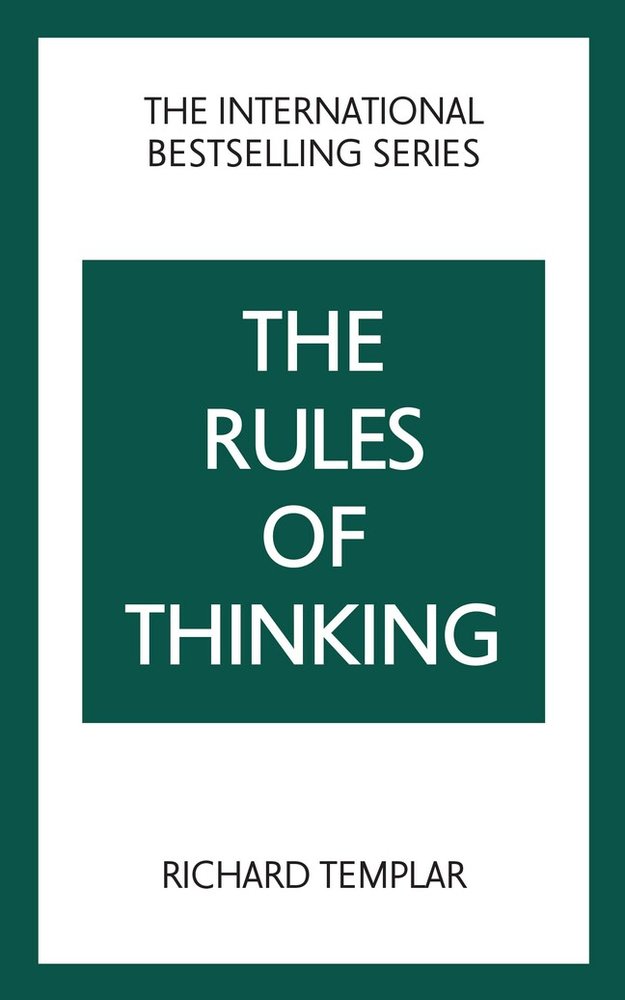 The Rules of Thinking: A Personal Code to Think Yourself Smarter, Wiser and Happier