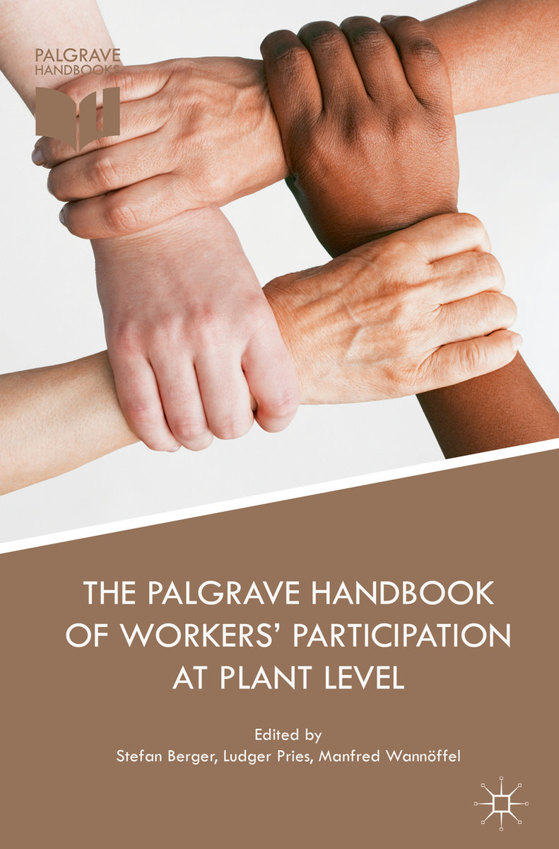 The Palgrave Handbook of Workers¿ Participation at Plant Level