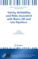 Safety, Reliability and Risks Associated with Water, Oil and Gas Pipelines