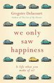 We Only Saw Happiness