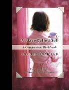 A Place Called Self a Companion Workbook