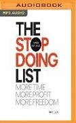 The Stop Doing List: How to Create More Time, More Profit, More Freedom