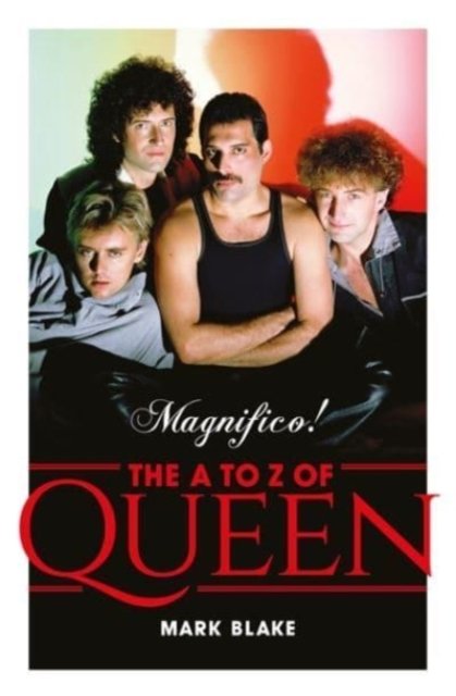 MAGNIFICO! A-Z OF QUEEN