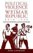 Political Violence in the Weimar Republic, 1918-1933