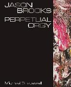 Jason Brooks: Perpetual Orgy