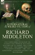 The Collected Supernatural and Weird Fiction of Richard Middleton