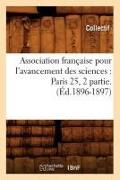 Association Française Pour l'Avancement Des Sciences: Paris 25, 2 Partie.(Éd.1896-1897)