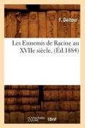 Les Ennemis de Racine au XVIIe siècle, (Éd.1884)