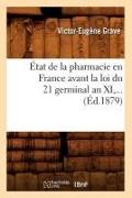 État de la Pharmacie En France Avant La Loi Du 21 Germinal an XI (Éd.1879)