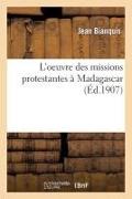 L'Oeuvre Des Missions Protestantes À Madagascar