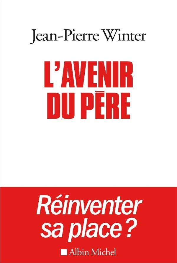 L'avenir du père : réinventer sa place ?