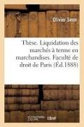 Thèse. Liquidation Des Marchés À Terme En Marchandises En Droit Français: Clauses Insérées Dans Les Ventes d'Esclaves En Droit Romain. Faculté de Droi