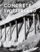 Concrete in Switzerland - Histories from the Recent Past