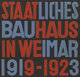 Staatliches Bauhaus in Weimar 1919 - 1923 (State Bauhaus in Weimar 1919 - 1923)