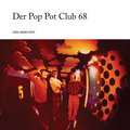 Der Pop Pot Club 68