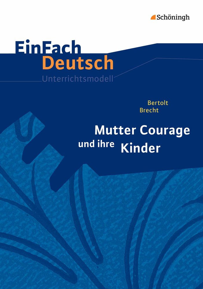 Mutter Courage und ihre Kinder. EinFach Deutsch Unterrichtsmodelle