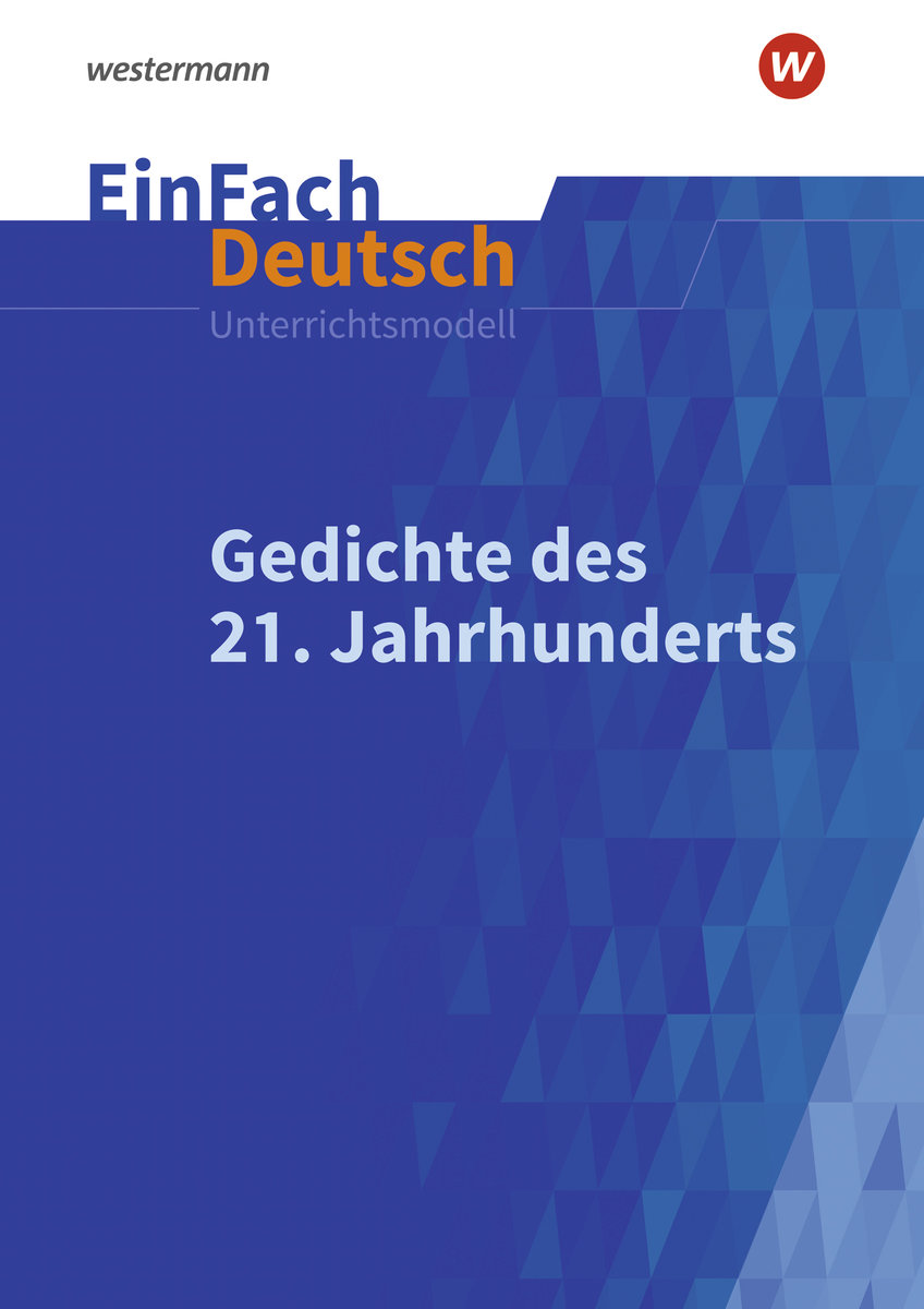 Gedichte im 21. Jahrhundert. EinFach Deutsch Unterrichtsmodelle