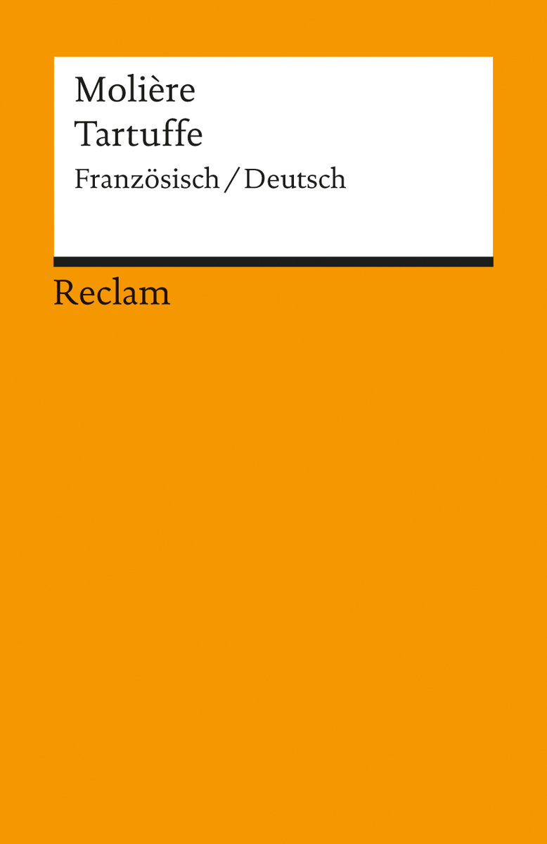 Le Tartuffe ou L'Imposteur / Der Tartuffe oder Der Betrüger. Comédie en cinq actes / Komödie in fünf Aufzügen. Französisch/Deutsch