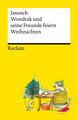 Wondrak und seine Freunde feiern Weihnachten. Die besten Weihnachtsgeschichten von Janosch - Mit Wondrak, Günter Kastenfrosch und der Tigerente - Reclams Universal-Bibliothek