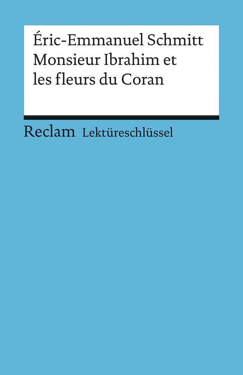 Lektüreschlüssel. Éric-Emmanuel Schmitt: Monsieur Ibrahim et les fleurs du Coran