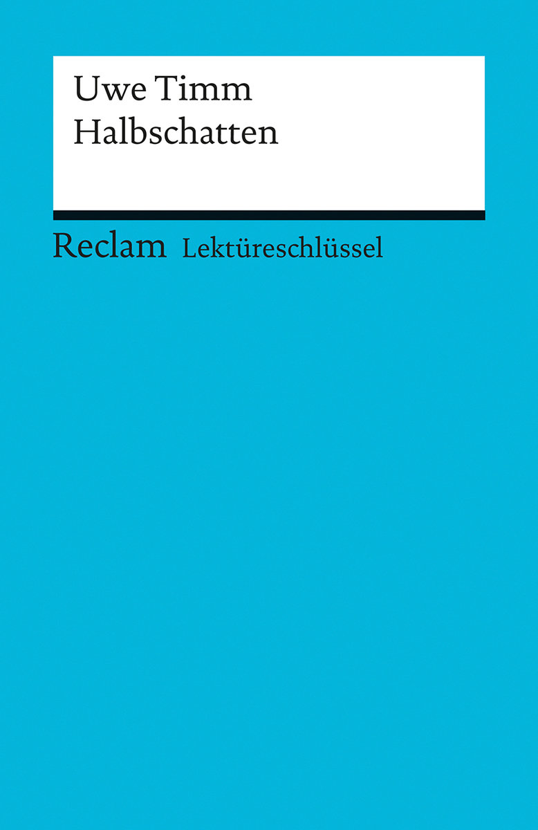 Lektüreschlüssel zu Uwe Timm: Halbschatten