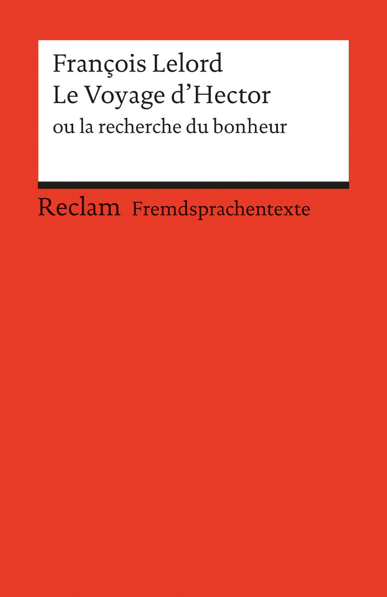 Le Voyage d'Hector ou la recherche du bonheur. Französischer Text mit deutschen Worterklärungen. B1 (GER)