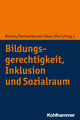 Bildungsgerechtigkeit, Inklusion und Sozialraum