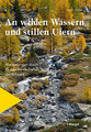 An wilden Wassern und stillen Ufern