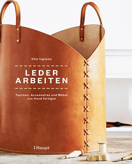 Lederarbeiten - Taschen, Accessoires und Möbel von Hand fertigen